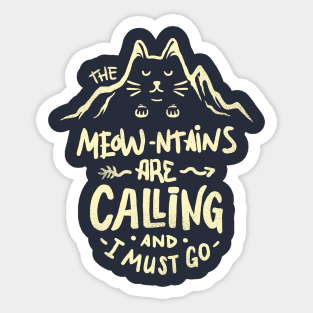 The Meowntains are Calling And I Must Go Sticker